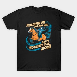 Holding on for dear life Happy mother's day MOM |Memorial day | Mom lover gifts T-Shirt